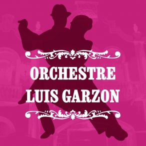 Download track Yo No Sé Porque Te Quiero Orchestre Luis Garzon