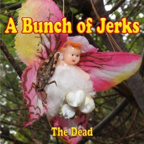 Download track The Dead A Bunch Of Jerks