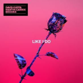 Download track Like I'do (Extended) David Guetta, Martin Garrix, Brooks (NL)