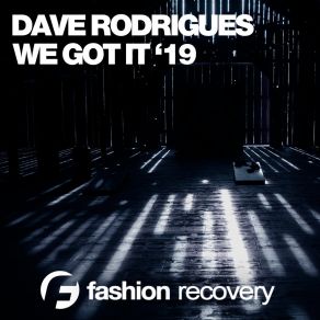 Download track We Got It (Vip Mix) Dave Rodrigues