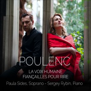 Download track La Voix Humaine, FP 171 No. 14, Pardonne-Moi, Je Sais Que Cette Scène Est Intolérable (Version For Soprano And Piano) Sergey Rybin, Paula Sides
