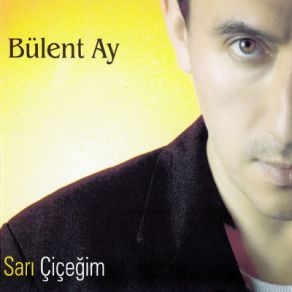 Download track Sarı Çiçeğim (Remix)  Bülent Ay