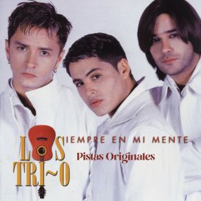 Download track Tu Estas Siempre En Mi Mente: Ya Lo Se Que Tu Te Vas, Tu Me Dijiste Adiós, Cuando Te Vayas (Amor Perdona), Te Sigo Amando (Pista) Los Tri - OPista