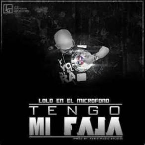 Download track Tengo Mi Faja Lolo En El Microfono