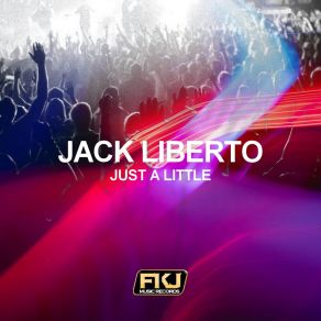 Download track Just A Little (Miguel Serrano Remix) Jack LibertoMiguel Serrano