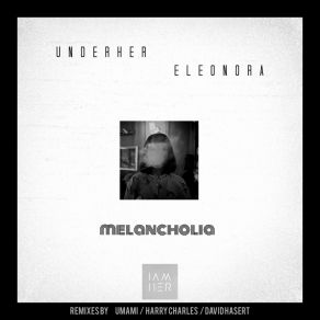 Download track Melancholia (Umami Remix) EleonoraUmami