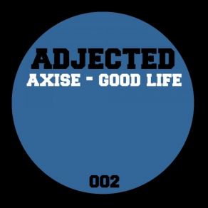 Download track Good Life (Original Mix) Axise