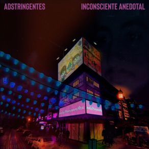 Download track Inconsciente Anedotal ADSTRINGENTES