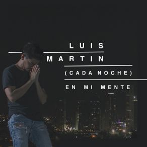 Download track (Cada Noche) En Mi Mente Luis Martin