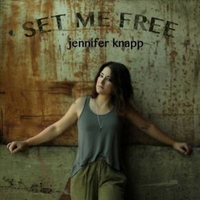 Download track Set Me Free Jennifer Knapp