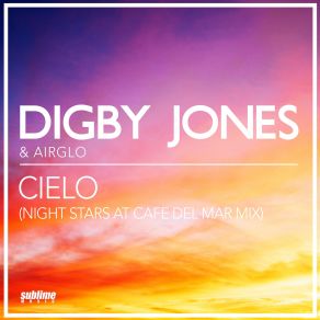 Download track Cielo (Night Stars At Cafe Del Mar Mix) Digby Jones, Airglo