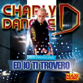 Download track Ed Io Ti Trovero (Extended Mix) Charly Danone