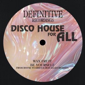 Download track Be Yourself (From House To Disco Remix) Wax FruitFrom House To Disco