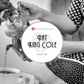 Download track Tea For Two (Alternative Version) Nat King Cole