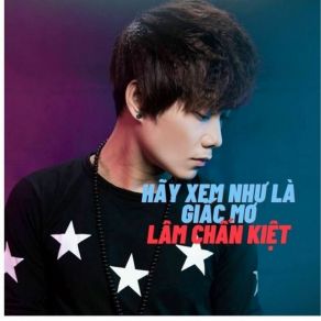 Download track Hãy Xem Như Là Giấc Mơ Lam Chan Kiet