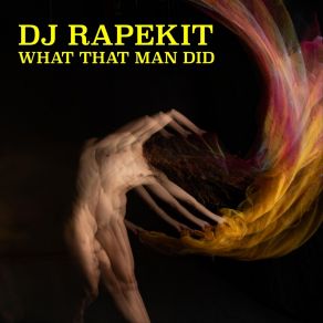 Download track What That Man Did DJ RAPEKIT