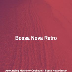 Download track Sophisticated Saxophone Bossa Nova - Vibe For Cookouts Bossa Nova Retro