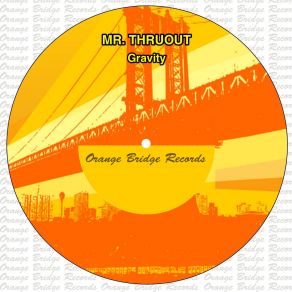 Download track Gravity Mr. ThruouT