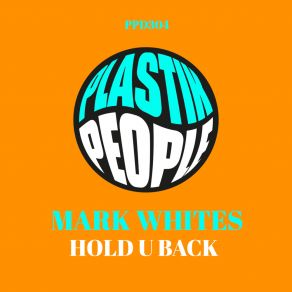 Download track Hold U Back Mark Whites