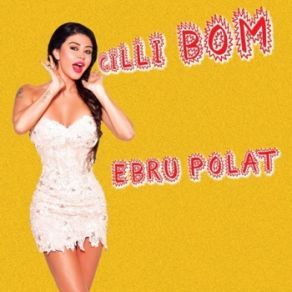 Download track Çilli Bom Ebru Polat