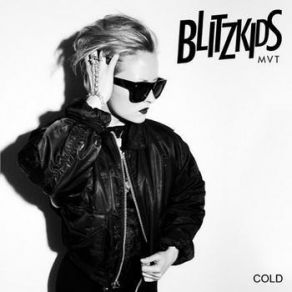 Download track Cold (The Chronicle Edit) Blitzkids Mvt.