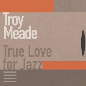 Download track I Understand Your Feelings Troy Meade