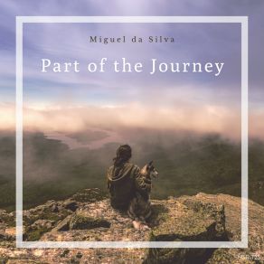 Download track Part Of The Journey Miguel Da Silva