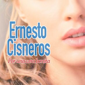 Download track Por Una Cara Bonita Ernesto Cisneros