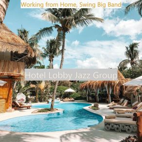 Download track Swing Jazz - Background For Resting At Home Hotel Lobby Jazz Group