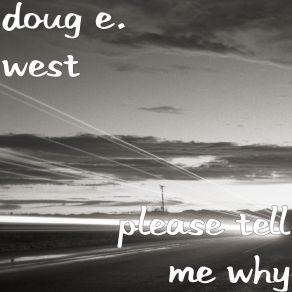 Download track Please Tell Me Why Doug E. West