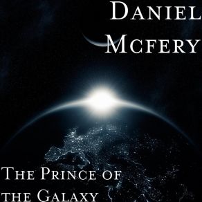 Download track The Prince Of The Galaxy Daniel Mcfery