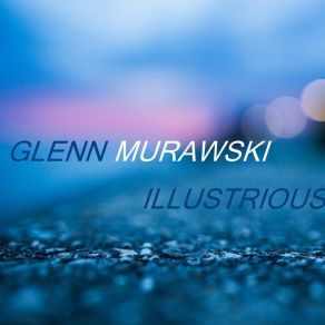 Download track ILLustrious Glenn Murawski