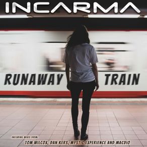 Download track Runaway Train (Mystic Experience Remix) IncarmaMystic Experience