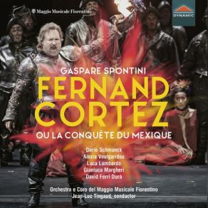 Download track Fernand Cortez, Ou La Conquête Du Mexique, Act I Scene 4: Ton Frère Vit Encore (Live) Dario Schmunck, Orchestra Del Maggio Musicale Fiorentino, Jean-Luc Tingaud, Luca Lombardo, Gianluca Margheri, Alexia Voulgaridou, David Ferri Durà