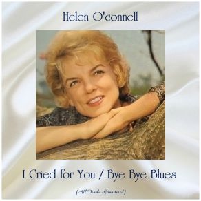 Download track Bye Bye Blues (Remastered 2018) Helen O' Connell