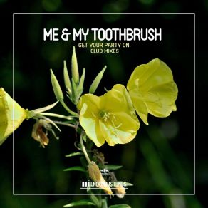 Download track Get Your Party On (Club Mix) Me My Toothbrush