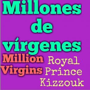 Download track Milliones De Virgines Royal Prince Kizzouk