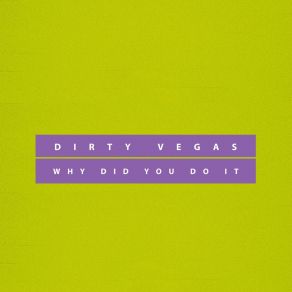 Download track Why Did You Do It (MHE Remix) Dirty Vegas