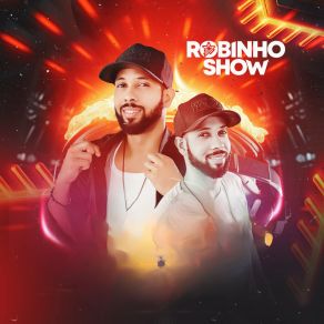 Download track Eu Fui Mais Deixei De Ser Robinho Show