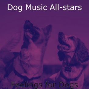 Download track Vivacious Music For Dogs Dog Music All-Stars