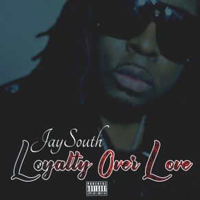 Download track Loyalty Over Love Jay South