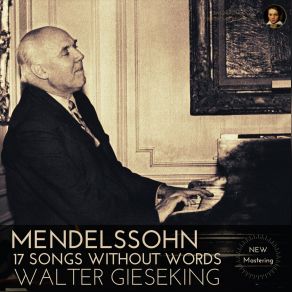 Download track Book 3, Op. 38 (1836-1837) IV. Andante, In A Major, Op. 38 No. 4 - Songs Without Words (Remastered 2022, Version 1956) Walter Gieseking