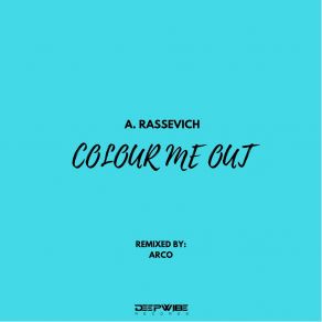 Download track Colour Me Out (Original Mix) A. Rassevich