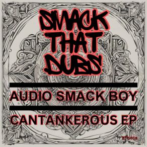 Download track Cantankerous (Original Mix) Audio Smack Boy