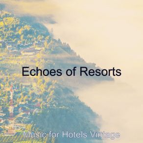 Download track Breathtaking Backdrops For Hotels Music For Hotels Vintage