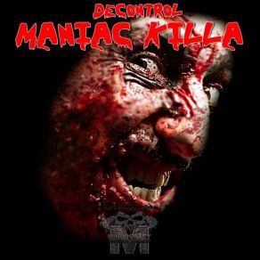 Download track Maniac Killa Decontrol