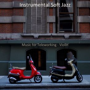 Download track Piano And Violin Jazz - Vibe For Telecommuting Instrumental Soft Jazz