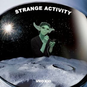 Download track Strange Activity Vro Kid