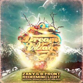 Download track Redeeming Light (Dream Village 2013 Anthem) (Original Edit) Zany, DJ B - Front, DJ Zany