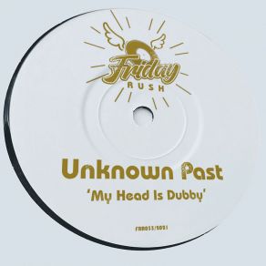 Download track My Head Is Dubby (Original Mix) Unknown Past